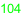 104