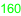 160