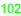 102