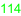 114