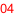 04