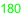 180