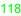 118
