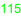 115