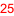 25