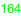 164