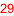 29